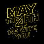 Attention Star Wars Fans Gear Up for May the 4th