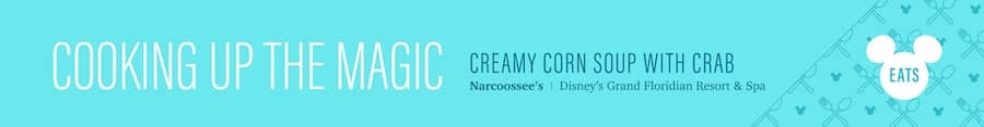 Creamy Corn Soup with Crab from Narcoossees at Disneys Grand Floridian Resort Spa