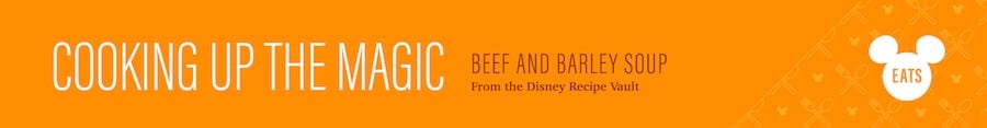 Beef and Barley Soup from the Disney Recipe Vault