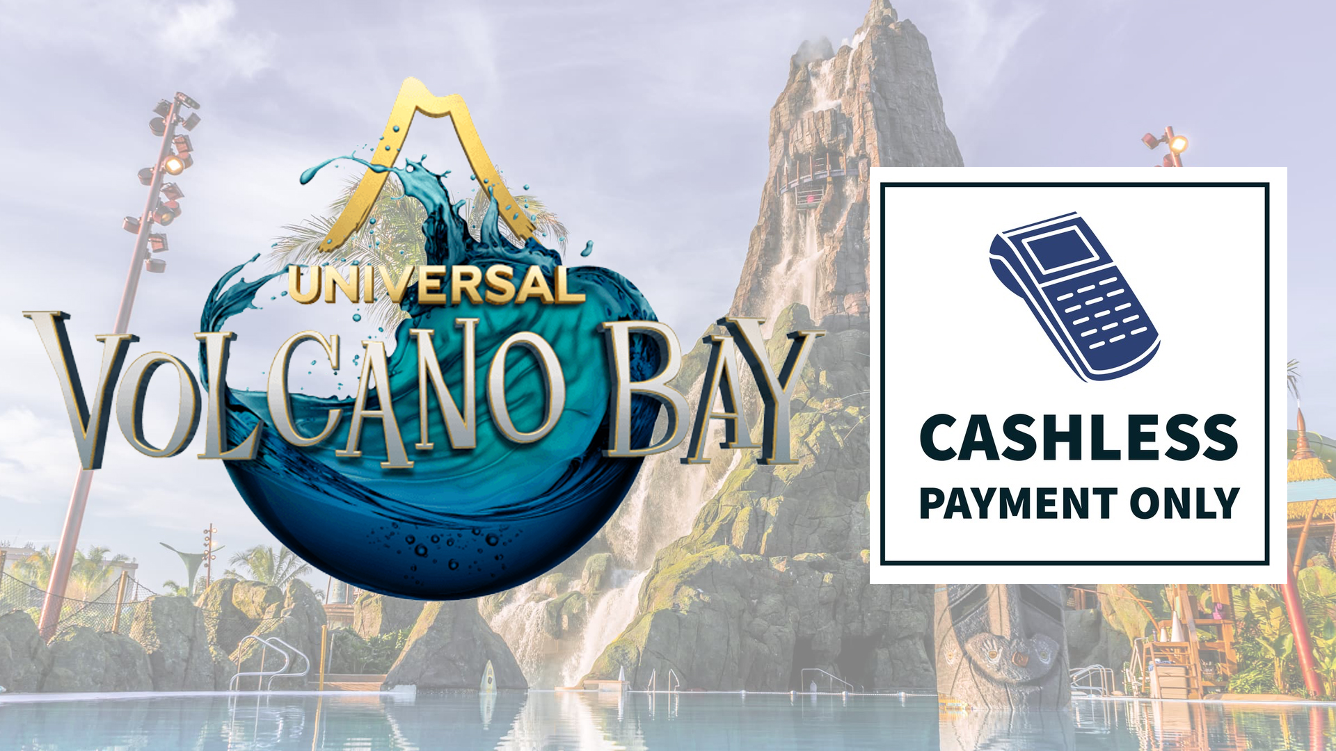 No Cash Needed Universal Volcano Bay Goes Fully Cashless February 25