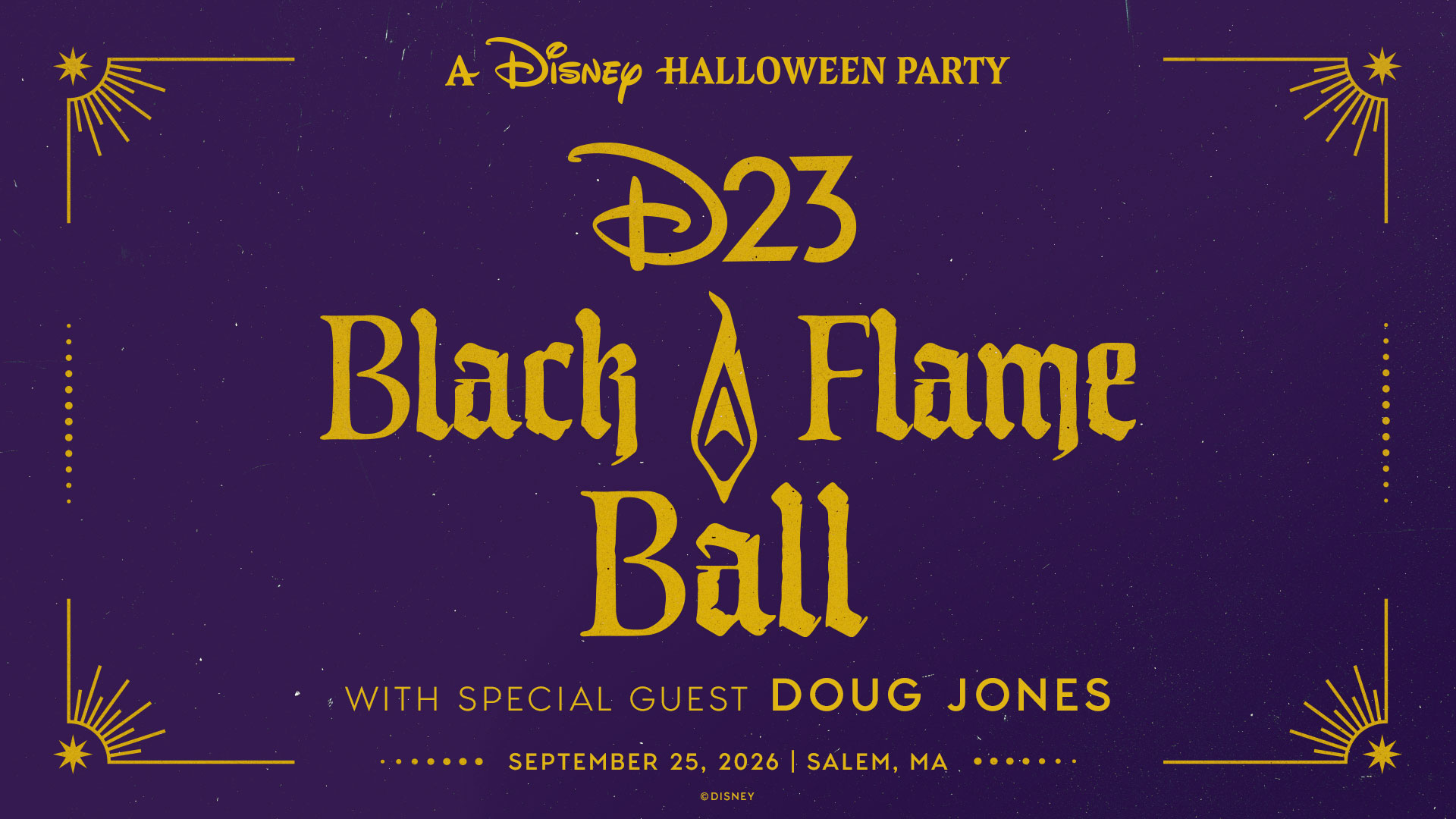 D23 Black Flame Ball Is Back and Doug Jones Is Joining the Party in Salem This September | The Main Street Mouse Event Poster Advertising a Disney Halloween Party D23 Black Flame Ball in Gold Lettering on a Purple Background with Decorative Border Elements and Datelocation Listed at the Bottom sept 25 2026 Salem Ma
